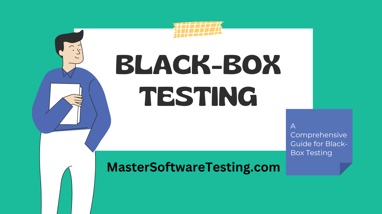 Black-Box Testing - A Comprehensive Guide