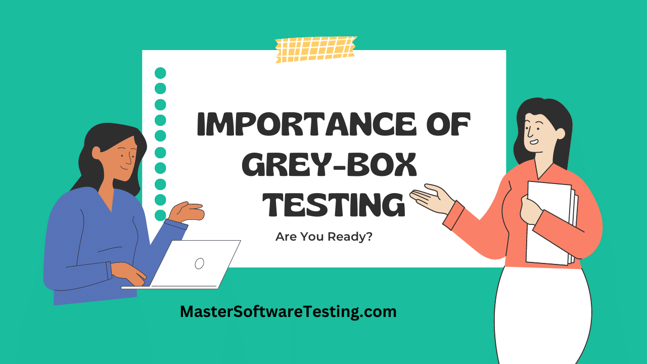 Importance of Grey-Box Testing