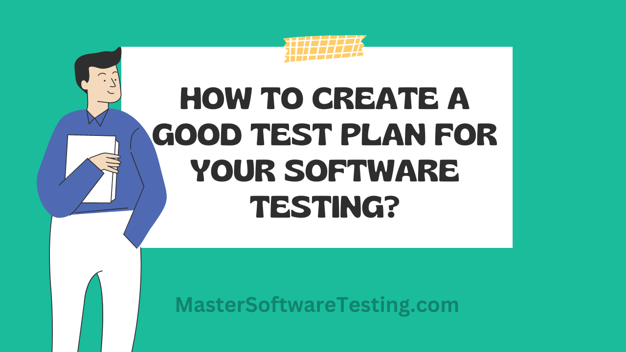 How to create a test Plan for your software? (Case Study)