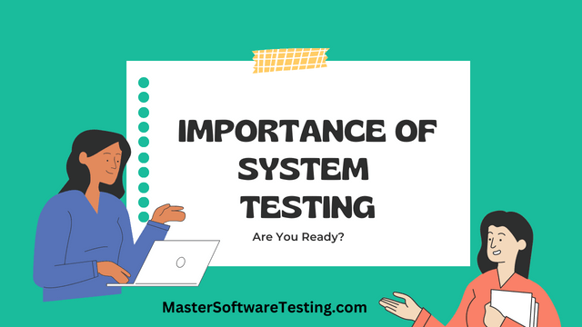 Importance of System Testing