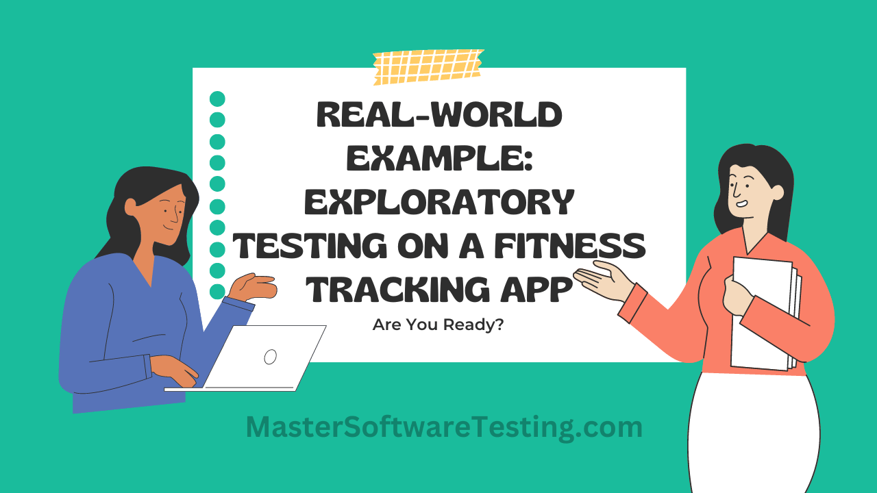 Real-World Example: Exploratory Testing on a Fitness Tracking App