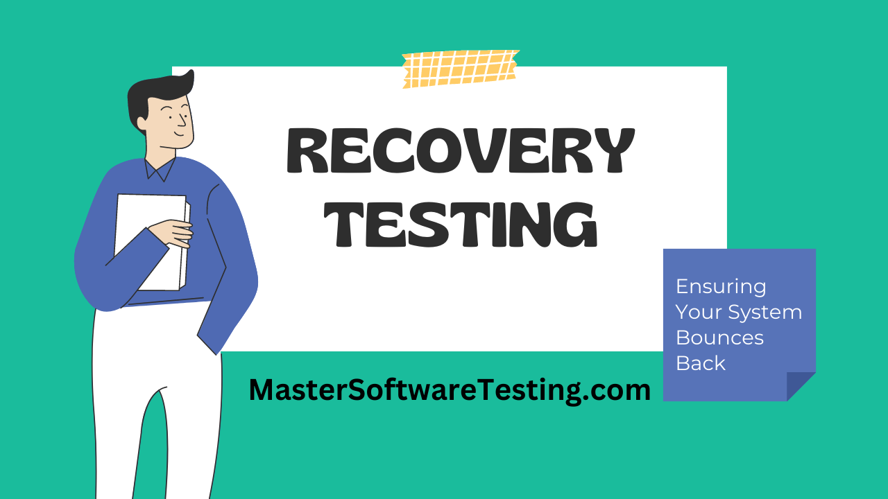 Recovery Testing - Ensuring Your System Bounces Back
