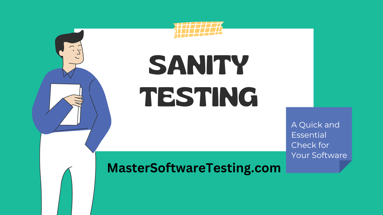 Sanity Testing: A Quick and Essential Check for Your Software