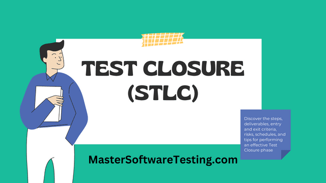 Test Closure Phase in Software Testing Life Cycle