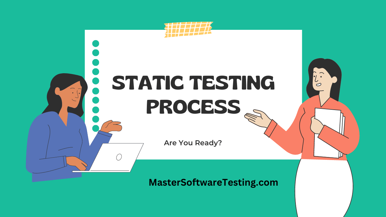 The Process Involved in Static Testing
