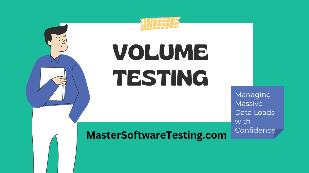 Volume Testing: Managing Massive Data Loads with Confidence