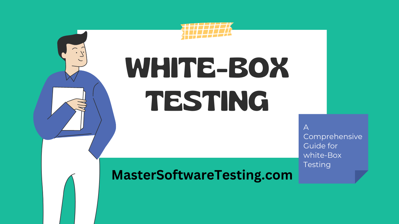 White-Box Testing - A Comprehensive Guide