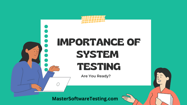 System Testing: A Comprehensive Guide for Software Testers